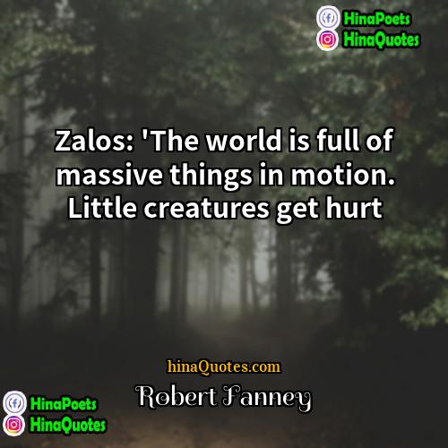 Robert Fanney Quotes | Zalos: 'The world is full of massive